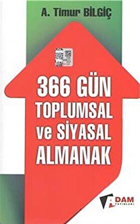 366 Gün Toplumsal ve Siyasal Almanak / A. Timur Bilgiç