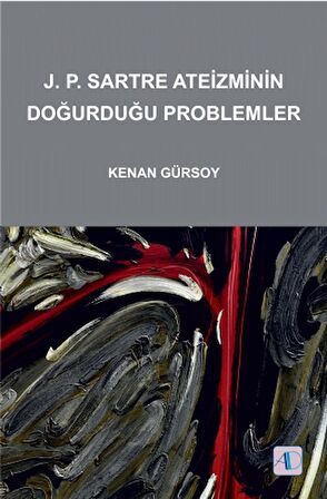 J. P. Sartre Ateizminin Doğurduğu Problemler