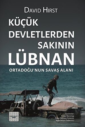 Küçük Devletlerden Sakının: Lübnan Ortadoğu'nun Savaş Alanı / David Hirst