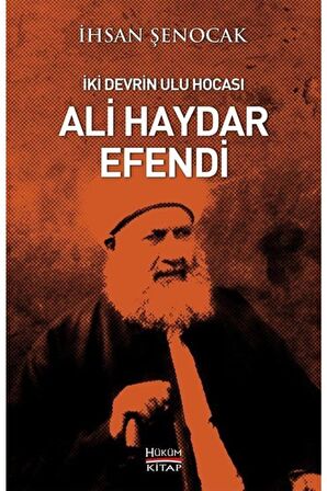 Iki Devrin Ulu Hocası Ali Haydar Efendi - Ihsan Şenocak