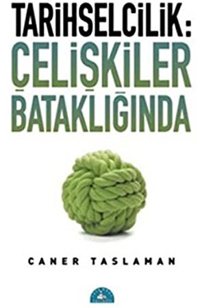 Tarihselcilik: Çelişkiler Bataklığında