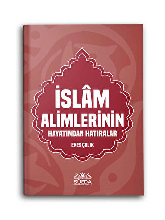 İslam Alimlerinin Hayatından Hatıralar