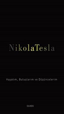 Nikola Tesla Hayatım, Buluşlarım ve Düşüncelerim