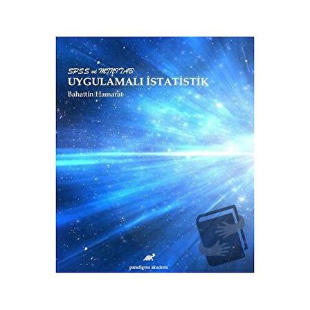 SPSS ve Minitab Uygulamalı İstatistik / Paradigma Akademi Yayınları / Bahattin Hamarat