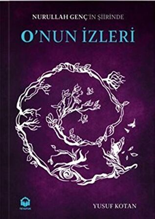 Nurullah Genç'in Şiirin'de O'nun İzleri