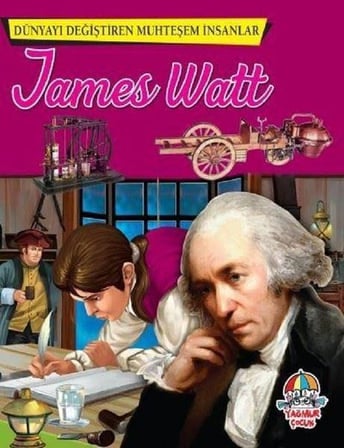 DÜNYAYI DEĞİŞTİREN MUHTEŞEM İNSANLAR WATT - Yağmur Çocuk