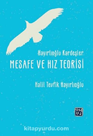 Hayırlıoğlu Kardeşler Mesafe ve Hız Teorisi - Halil Tevfik Hayırlıoğlu