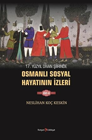 17. Yüzyıl Divan Şiirinde Osmanlı Sosyal Hayatının İzleri - 2