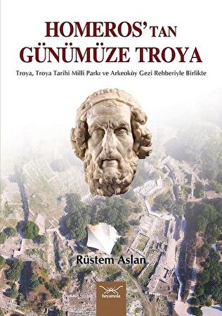 Homeros’tan Günümüze Troya