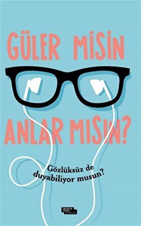 Güler Misin Anlar Mısın?