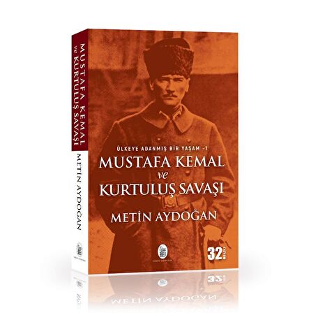 MUSTAFA KEMAL VE KURTULUŞ SAVAŞI