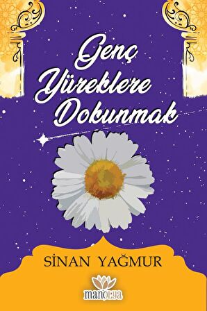 Manolya Yayınları Genç Yüreklere Dokunmak Sinan Yağmur