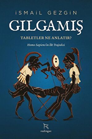Gılgamış: Tabletler Ne Anlatır? & Homo Sapiens'in İlk Trajedisi / Prof.Dr. İsmail Gezgin