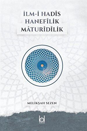 İlm-i Hadis - Hanefilik - Maturidilik / Melikşah Sezen