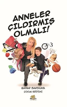 Anneler Çıldırmış Olmalı