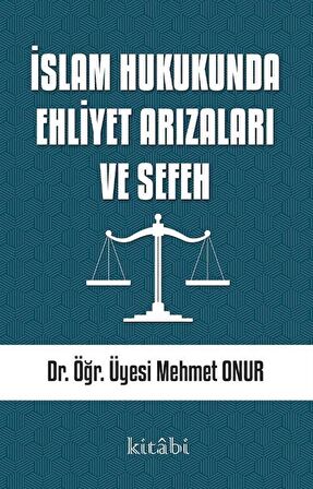 İslam Hukukunda Ehliyet Arızaları ve Sefeh