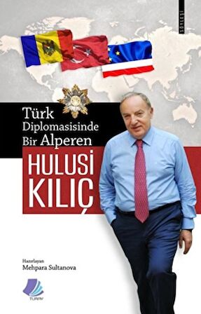 Türk Diplomasisinde Bir Alperen Hulusi Kılıç