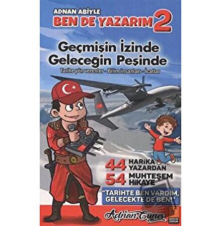 Adnan Abiyle Ben de Yazarım 2 - Geçmişin İzinde Geleceğin Peşinde