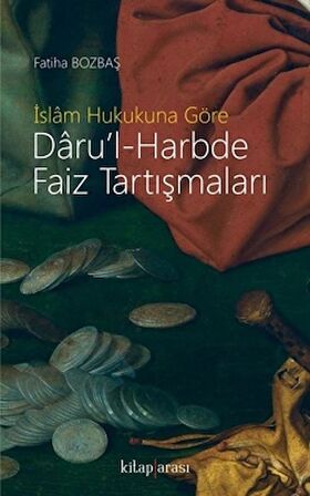 İslam Hukukuna Göre Daru’l-Harbde Faiz Tartışmaları