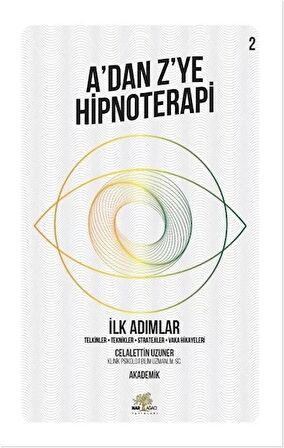 İlk Adımlar - A’dan Z’ye Hipnoterapi (2. Kitap)