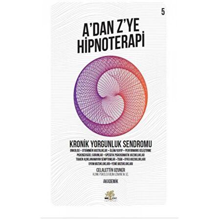 Kronik Yorgunluk Sendromu - A'dan Z’ye Hipnoterapi (5. Kitap)
