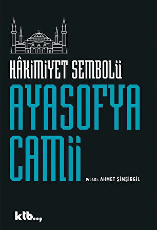 Hâkimiyet Sembolü Ayasofya Camii - Ahmet Şimşirgil