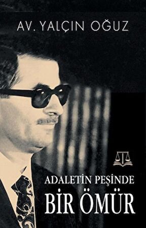 Adaletin Peşinde Bir Ömür