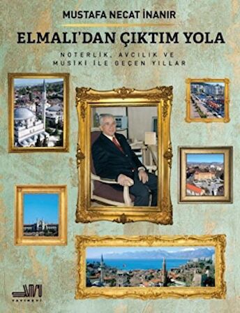 Elmalı'dan Çıktım Yola - Noterlik, Avcılık ve Musiki ile Geçen Yıllar