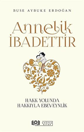 Annelik İbadettir & Hakk Yolunda Hakkıyla Ebeveynlik / Buse Aybuke Erdoğan