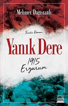 Yanık Dere - 1915 Erzurum