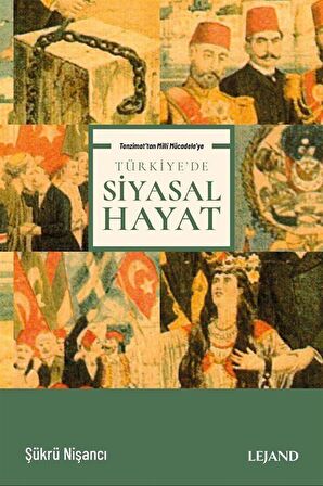 Tanzimat'tan Milli Mücadele'ye Türkiye'de Siyasal Hayat