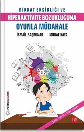Dikkat Eksikliği ve Hiperaktivite Bozukluğuna Oyunla Müdahale / İsmail Başbunar