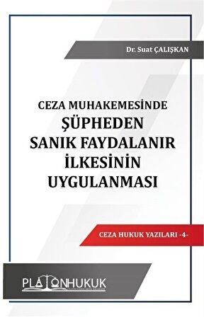 Şüpheden Sanık Faydalanır İlkesinin Uygulanması / Suat Çalışkan