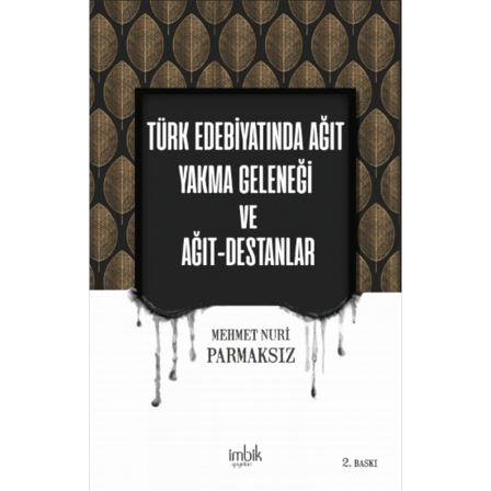 Türk Edebiyatında Ağıt Yakma Geleneği  ve Ağıt Destanlar