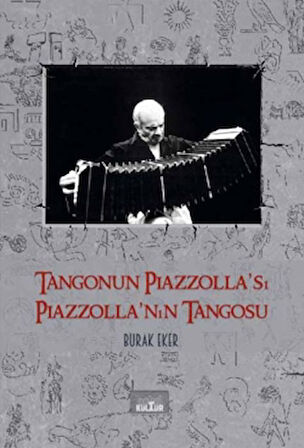 Tangonun Piazzolla’sı Piazzolla’nın Tangosu