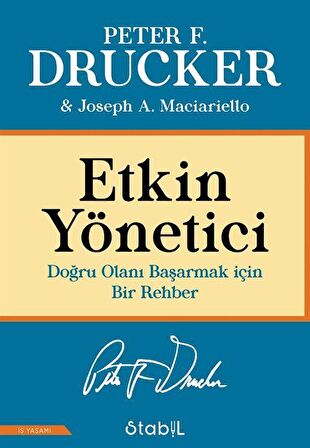 Etkin Yönetici: Doğru Olanı Başarmak için Bir Rehber