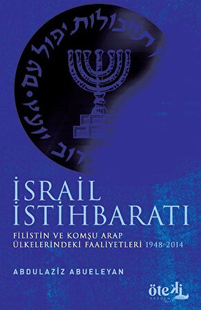 İsrail İstihbaratı & Filistin ve Komşu Arap Ülkelerdeki Faaliyetleri (1948-2014) / Abdülaziz Ebueleyan
