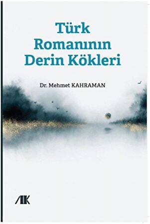 Türk Romanının Derin Kökleri