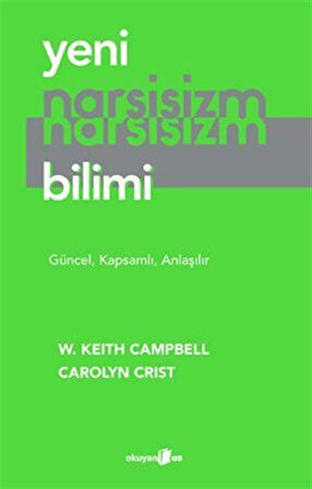 Yeni Narsisizm Bilimi & Güncel, Kapsamlı, Anlaşılır / W. Keith Campbell