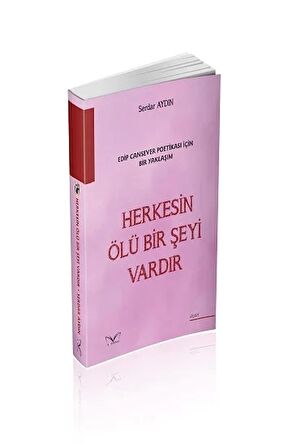 Edip Cansever Poetikası İçin Bir Yaklaşım Herkesin Ölü Bir Şeyi Vardır