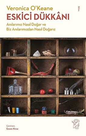 Eskici Dükkanı - Anılarımız Nasıl Doğar ve Biz Anılarımızdan Nasıl Doğarız