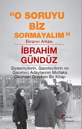 O Soruyu Biz Sormayalım, Ekranın Arkası