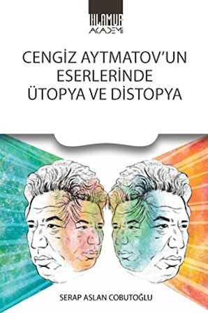 Cengiz Aytmatov’un Eserlerinde Ütopya Ve Distopya