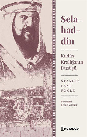 Selahaddin Kudüs Krallığının Düşüşü / Stanley Lane Poole