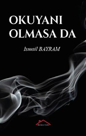 Okuyanı Olmasa da