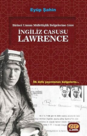 Birinci Umum Müfettişlik Belgelerine Göre İngiliz Casusu Lawrence