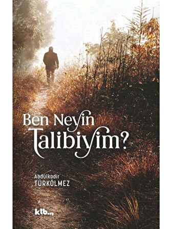 Ben Neyin Talibiyim? - Abdülkadir Türkölmez