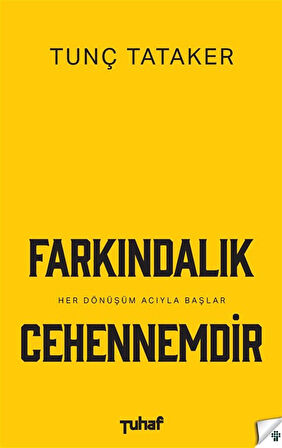 Farkındalık Cehennemdir / Tunç Tataker
