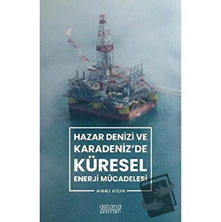 Hazar Denizi ve Karadeniz'de Küresel Enerji Mücadelesi