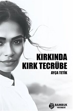 Kırkında Kırk Tecrübe